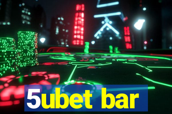 5ubet bar